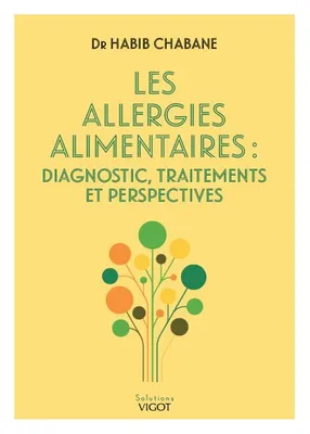 Les allergies alimentaires, Diagnostic, traitements et perspectives