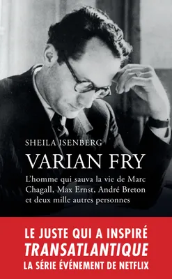 Varian Fry, L'homme qui sauva la vie de Marc Chagall, Max Ernst, André Breton et 2000 autres personnes