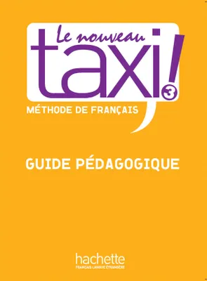 Le Nouveau Taxi ! 3 - Guide pédagogique, Le Nouveau Taxi ! 3 - Guide pédagogique