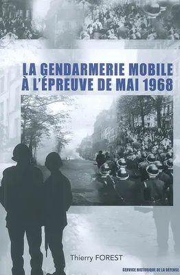 La gendarmerie mobile à l'épreuve de mai 1968.
