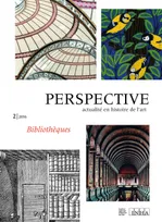 Perspective : actualité en histoire de l'art, 2/2016, Bibliothèques