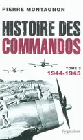 [Tome 2], 1944-1945, Histoire des commandos, 1944-1945