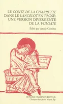 Le "Conte de la charrette" dans le "Lancelot" en prose - une version divergente de la "vulgate", une version divergente de la "Vulgate"