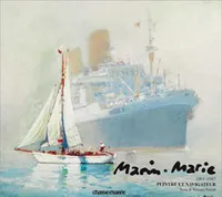 Marin-Marie, 1901-1987 Peintre et navigateur