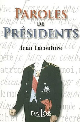 Paroles de présidents, recueil de citations des présidents de la République française de Louis Napoléon Bonaparte à Jacques Chirac