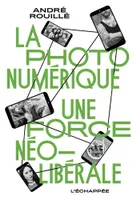 La photo numérique, Une force néolibérale