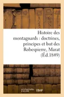 Histoire des montagnards : doctrines, principes et but des Robespierre, Marat, (Éd.1849)