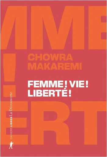 Livres Féminismes et LGBT++ Féminismes et LGBTQIA+ Femme ! Vie ! Liberté ! - Échos d'un soulèvement révolutionnaire en Iran Chowra Makaremi