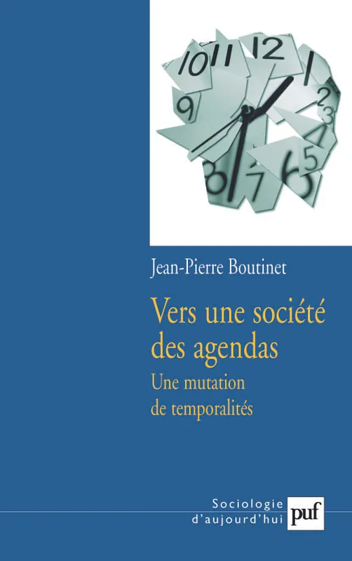Livres Sciences Humaines et Sociales Sciences sociales Vers une société des agendas, Une mutation de temporalités Jean-Pierre Boutinet