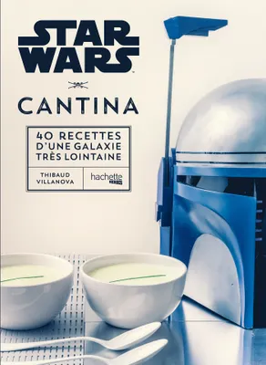 Star Wars Cantina, 40 recettes d'une galaxie très lointaine