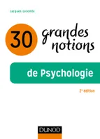 30 grandes notions de la psychologie - 2e éd.