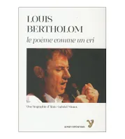 Louis Bertholom, Le poème comme un cri