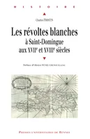 Les révoltes blanches à Saint-Domingue aux XVIIe et XVIIIe siècles