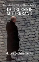 La décennie Mitterrand., 4, Les déchirements, La Décennie Mitterrand, tome 4, Les Déchirements (1992-1995)