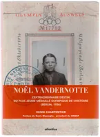 Noël Vandernotte - l'extraordinaire destin du plus jeune médaillé olympique de l'histoire, Berlin, 1936