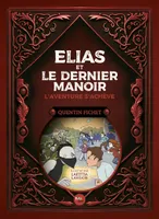 ELIAS ET LE DERNIER MANOIR DU MARAIS (GESTE) - TOME 2 - L'AVENTURE S'ACHEVE