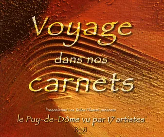 Voyage dans nos carnets - le Puy-de-Dôme vu par 17 artistes, le Puy-de-Dôme vu par 17 artistes