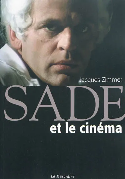 Livres Sciences Humaines et Sociales Actualités Sade et le cinéma Jacques Zimmer