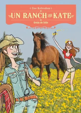 6, Un ranch pour Kate, Grain de folie Zoé Kelvedon