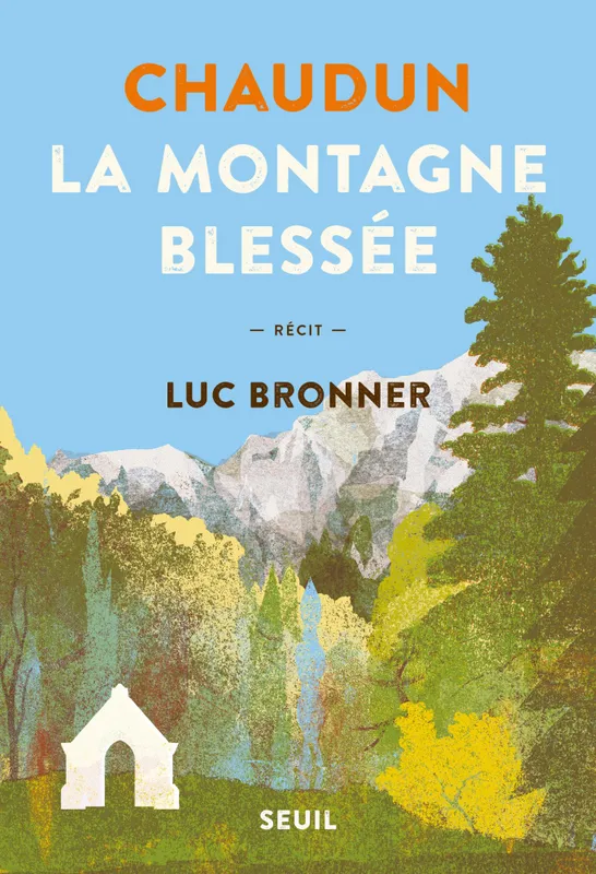 Livres Sciences Humaines et Sociales Actualités Chaudun, la montagne blessée Luc Bronner