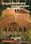 Les Passeports de l'art, 18, Les architectures fantastiques de Gaudi