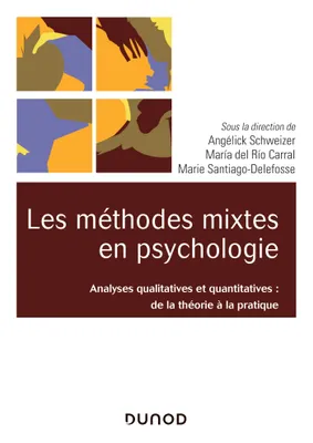 Les méthodes mixtes en psychologie - Analyses qualitatives et quantitatives, De la théorie à la pratique