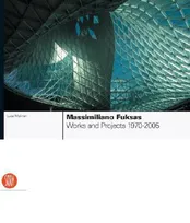 Massimiliano Fuksas Works & Projects 1970-2005