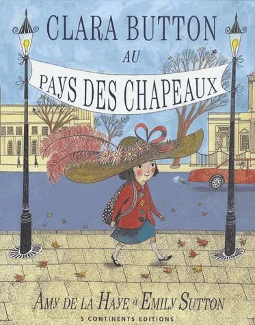 Livres Jeunesse de 3 à 6 ans Albums Clara Button au Pays des chapeaux De