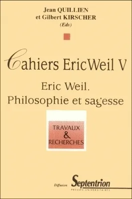 Cahiers Eric Weil., 5, Eric Weil. Philosophie et sagesse, Cahiers Eric Weil V