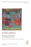 Cahiers de linguistique et de civilisation hispaniques médiévales, annexe 16, Lucha política. Condena y legitimacion en la Espana medieval