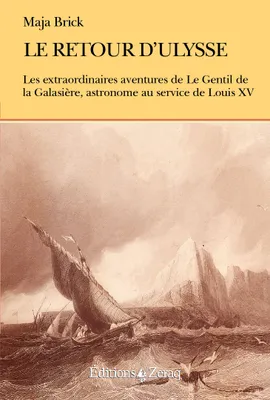 Le retour d'Ulysse, Les extraordinaires aventures de Le Gentil de la Galasière, astronome au service de Louis XV
