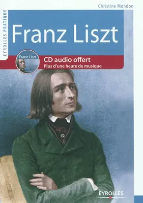Franz Liszt, CD audio offert. Plus d'une heure de musique.