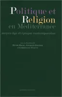 Politique et Religion en Méditerranée, Moyen Âge et époque contemporaine