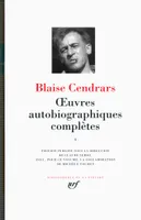 Oeuvres autobiographiques complètes / Blaise Cendrars, I, Œuvres autobiographiques complètes (Tome 1)