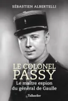 Le colonel Passy, Le maître espion du général de Gaulle