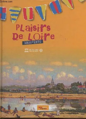 Plaisirs de Loire (1800-1970), 1800-1970