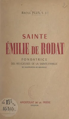 Sainte Émilie de Rodat, Fondatrice des Religieuse de la Sainte-Famille de Villefranche-de-Rouergue