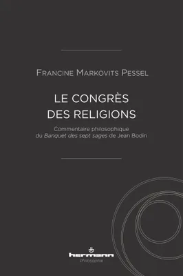 Le congrès des religions, Commentaire philosophique du Banquet des sept sages de Jean Bodin
