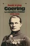 Goering - tome 1, 1933-1939, le complice d'Hitler