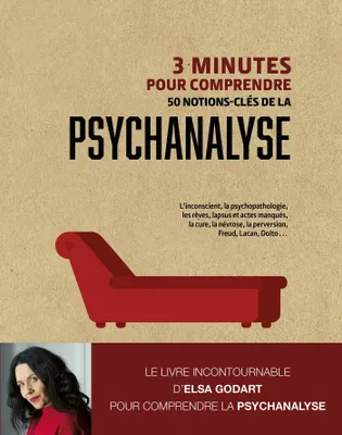 3 minutes pour comprendre 50 notions clés de la psychanalyse