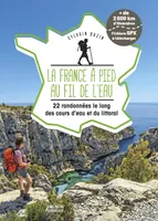 La France à pied au fil de l'eau - 22 randonnées le long des cours d eau et du littoral