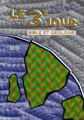 Le 3e jour : Bible et géologie