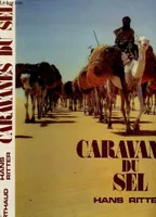 Caravanes du sel, - TRADUIT DE L'ALLEMAND DONT 89 EN COULEUR, 4 CARTES