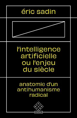 L'intelligence artificielle ou L'enjeu du siècle, Anatomie d'un antihumanisme radical