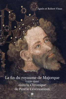 La fin du royaume de Majorque, 1339-1349, dans la 