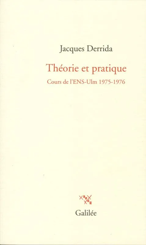 Livres Sciences Humaines et Sociales Philosophie Cours de l'ENS-Ulm, Théorie et pratique, COURS DE L'ENS-ULM 1975-1976 Jacques Derrida