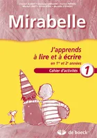 MIRABELLE - CAHIER 1 -  J'APPRENDS A LIRE ET A ECRIRE EN 1ERE ET 2EME ANNEES