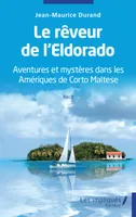 Le rêveur de l'Eldorado, Aventures et mystères dans les Amériques de Corto Maltese -  Récit