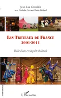 Les Tréteaux de France, 2001- 2011 - Récit d'une reconquête théâtrale