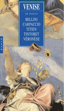Livres Arts Photographie VENISE,«Où trouver», Bellini, Carpaccio, Titien, Tintoret, Véronèse Ruggero Rugolo